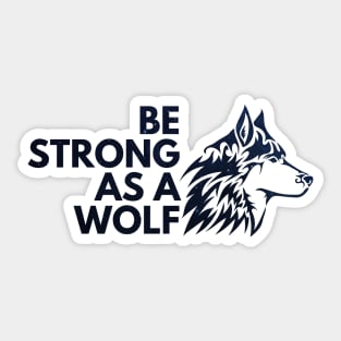 Be strong as a wolf Sticker